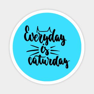 Everyday Is Caturday - Cute Funny Cat Lover Quote Design Magnet